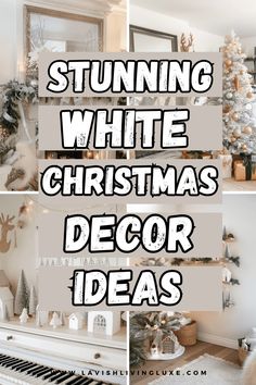 white christmas decor ideas with text overlaying the top and bottom right corner in three different photos