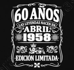 Camiseta 60 años nacen en abril 1958 Beer Birthday, 60th Birthday Party, Milestone Birthdays, 60th Birthday, Birthday Quotes, The North Face Logo, Chalkboard Quote Art, Retail Logos