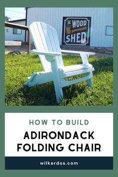 a white adirondack chair sitting in the grass with text overlay how to build adirondack folding chair