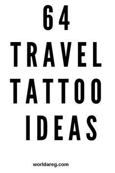 the words travel tattoo ideas written in black and white on a white background with an image of