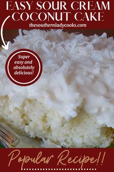 a close up of a piece of cake on a plate with the words easy sour cream coconut cake