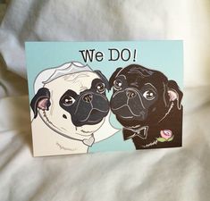 a card with two pug dogs on it and the words we do written in black