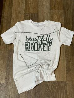 Trendy Bleached White T-shirt, Beautifully Broken, Shirt Art, Cricut Ideas, Shirt Ideas, Detailed Image, Graphic Tee, Shirt Blouses, Bleach