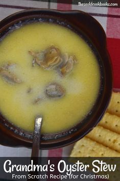 a close up of a bowl of food with crackers on the side and text grandma's oyster stew