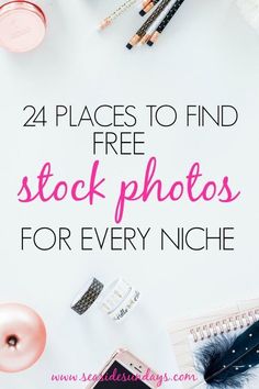 the words, 24 places to find free stock photos for every niche on this page