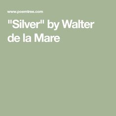 the words silver by walter de la mare are in white letters on a green background