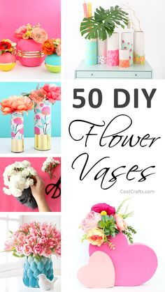 flowers and vases are featured in this collage with the words 50 diy flower vases