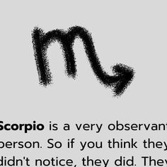 scorpio is a very obesevantive person so if you think they didn't notice, they did