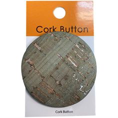 the cork button has been used to make buttons for clothing and other things that are not in