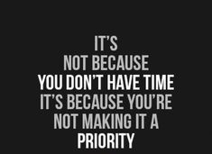 a quote that says it's not because you don't have time