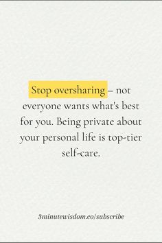 an image with the words stop oversharing not everyone wants what's best for you being private about your personal life is top - tier self - care