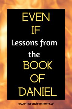 a book cover with the words even if lessons from the book of daniel on it