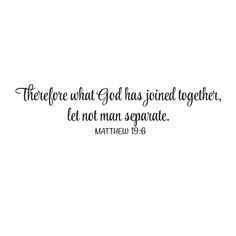 a white wall with the words, there is god that has joined together let not man separate