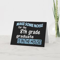 a black card with blue writing on it that says make some noise for the 8th grade graduate is in the house