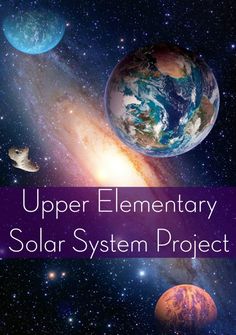 the upper elementary solar system project with planets and stars in the background, text reads upper elementary solar system project