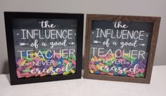 two framed signs with the words, the influence of a good teacher never be easier