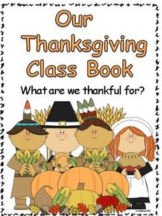 a thanksgiving book with three children dressed up as pilgrims and pumpkins, which reads our thanksgiving class book what are we grateful for?