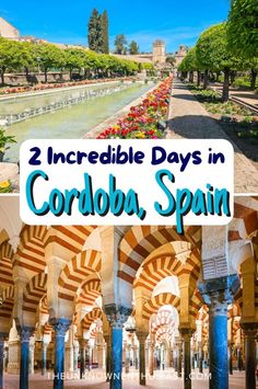 two incredible days in corboba, spain with text overlay that reads 2 incredible days in corboba, spain