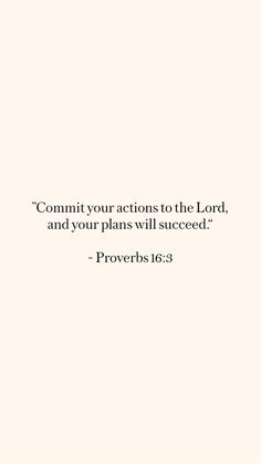 a white background with the words, commit your actions to the lord and your plans will proceed