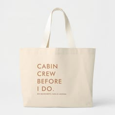 a tote bag with the words cabin crew before i do in brown on it