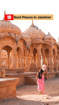 a woman in a pink dress and hat walking through an old building with the words 10 best places in jasimer