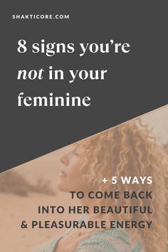 a woman with her arms crossed and the words 8 signs you're not in your feminine