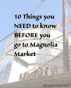 the words 10 things you need to know before you go to magnolia market