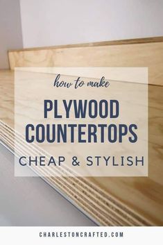 how to make plywood countertops cheap and stylish with text overlay