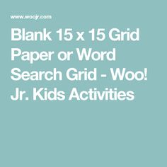 blank 15 x 15 grid paper or word search grid - wool jr kids activities