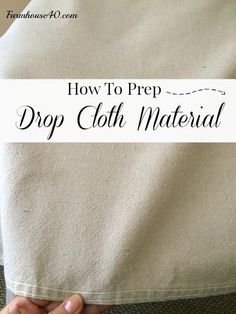 a hand holding a cloth with the words how to prep drop cloth material