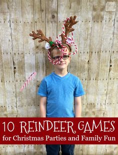 a young boy wearing reindeer antlers with candy canes on his head and the words 10 reindeer games for christmas parties and family fun