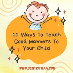 a child's head with the words 11 ways to teach good manners to your child