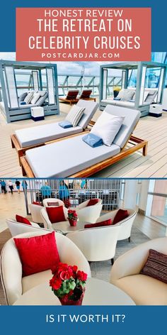 the interior of a cruise ship with white chairs and red pillows on it, and text that reads honest review the retreat celebrity cruises