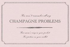 the words champagne problems are written in black and white on a light pink paper background