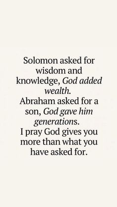 an image with the words solomon asked for wisdom and knowledge, god added to it