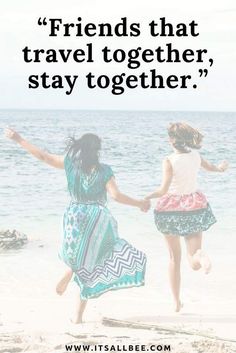 two girls running on the beach holding hands with an quote about friends that travel together stay together