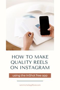 someone using their phone to make quality reels on instagram with text overlay that reads, how to make quality reels on instagram using the inshot free app