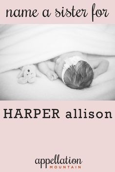 a baby wrapped in a blanket with the words, name a sister for harper allson