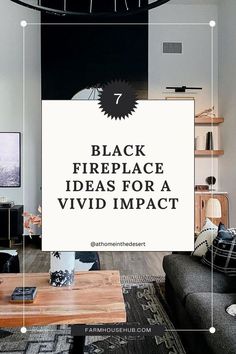 a living room with black furniture and white text that reads 7 black fireplace ideas for a vivid impact