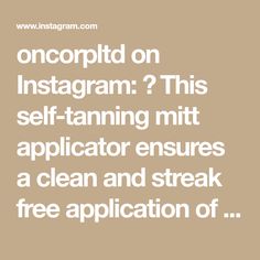 oncorpltd on Instagram: 🖤 This self-tanning mitt applicator ensures a clean and streak free application of your product, the mitt has a desirable shape with a…