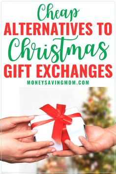 two hands holding presents with the words cheap alternatives to christmas gift exchangees on them