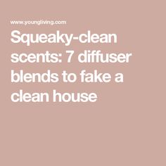 Squeaky-clean scents: 7 diffuser blends to fake a clean house Fresh Home Diffuser Blend, Clean Laundry Diffuser Blend, Clean Essential Oil Diffuser Blends, Doterra Diffuser Blends House Smells, Cleansing Diffuser Blends, Clean Home Diffuser Blend, Clean Diffuser Blends, Clean House Diffuser Blend, Clean Air Diffuser Blend