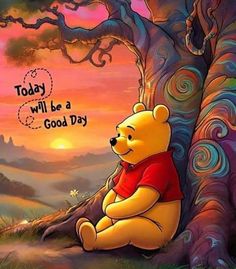 winnie the pooh sitting in front of a tree and saying today will be a good day