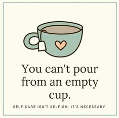 a cup with a heart on it and the words you can't pour from an empty cup