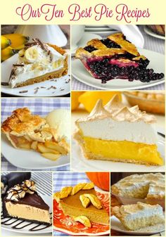 a collage of different pies and desserts with the words our ten best pie recipes