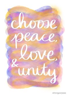 the words choose peace, love and untidy written in white on a watercolor background