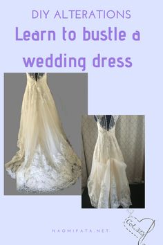 a wedding dress with the words diy preparationss learn to bustle a wedding dress