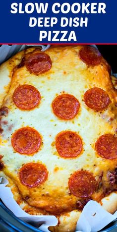 a close up of a pizza in a pan with the words slow cooker deep dish pizza