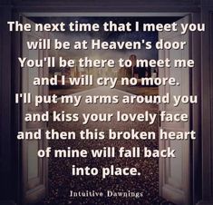 an open door with the words, the next time that i meet you will be at heaven