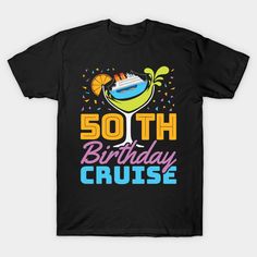 the 50th birthday cruise t - shirt